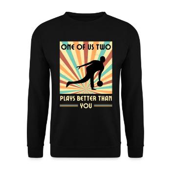 Einer Von Uns Beiden Spielt Besser Als Du Bowling - Unisex Pullover - Schwarz - Vorne - Alina (178cm) & Michal (187cm)
