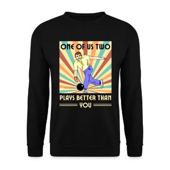 Einer Von Uns Beiden Spielt Besser Als Du Bowling - Unisex Pullover - Schwarz - Vorne - Alina (178cm) & Michal (187cm)
