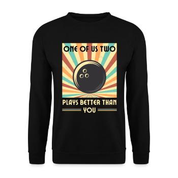 Einer Von Uns Beiden Spielt Besser Als Du Bowling - Unisex Pullover - Schwarz - Vorne - Alina (178cm) & Michal (187cm)