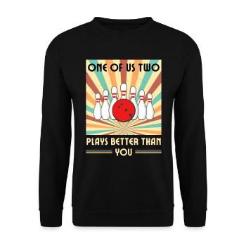Einer Von Uns Beiden Spielt Besser Als Du Bowling - Unisex Pullover - Schwarz - Vorne - Alina (178cm) & Michal (187cm)