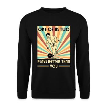 Einer Von Uns Beiden Spielt Besser Als Du Bowling - Unisex Pullover - Schwarz - Vorne - Alina (178cm) & Michal (187cm)