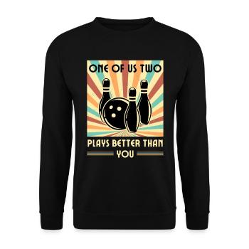Einer Von Uns Beiden Spielt Besser Als Du Bowling - Unisex Pullover - Schwarz - Vorne - Alina (178cm) & Michal (187cm)