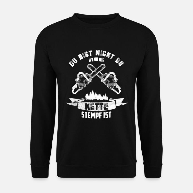 DU BIST NICHT DU WENN DIE KETTE STUMPF IST - Unisex Pullover - Schwarz