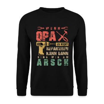 Wenn Opa es nicht Reparieren kann sind wir am Arsc - Unisex Pullover - Schwarz - Vorne - Alina (178cm) & Michal (187cm)