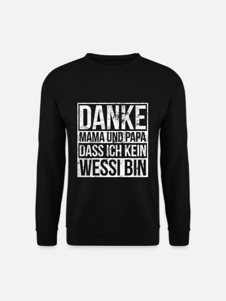 Danke Mama Und Papa Dass Ich Kein Wessi Bin - Unisex Pullover - Schwarz
