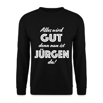 Jürgen - Alles wird gut, denn nun ist Jürgen da! - Unisex Pullover - Schwarz - Vorne - Alina (178cm) & Michal (187cm)
