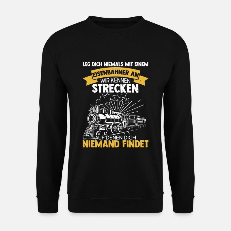 Leg dich niemals mit einem Eisenbahner an Lokführe - Unisex Pullover - Schwarz