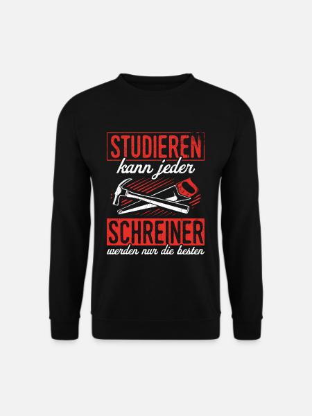 Schreiner - Studieren Kann Jeder Schreiner Nur Die - Unisex Pullover - Schwarz