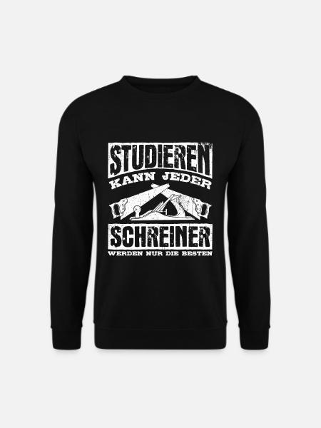 Schreiner - Studieren Kann Jeder Schreiner Nur Die - Unisex Pullover - Schwarz