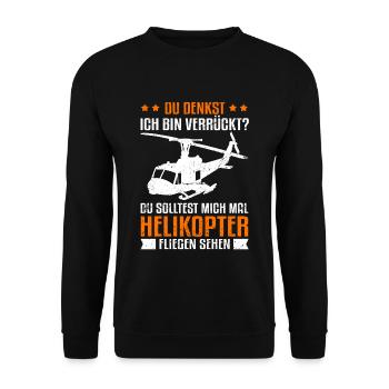 Helikopter du denkst ich bin verrückt Hubschrauber - Unisex Pullover - Schwarz - Vorne - Alina (178cm) & Michal (187cm)