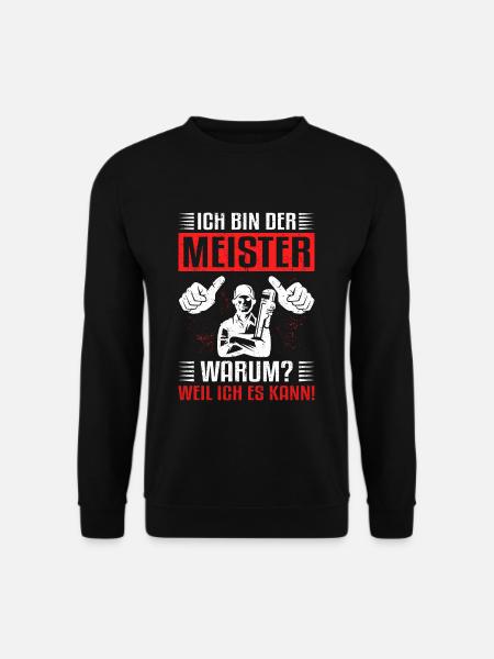 Ich bin der Meister, weil ich es kann Meisterprüfu - Unisex Pullover - Schwarz