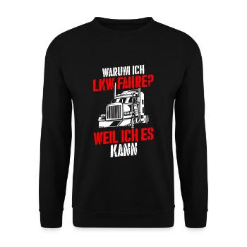 Warum Ich LKW Fahre Spruch Lastwagen Fernfahrer LK - Unisex Pullover - Schwarz - Vorne - Alina (178cm) & Michal (187cm)