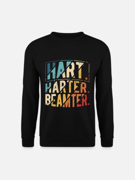 Hart Härter Beamter - Beamter Spruch Beamten - Unisex Pullover - Schwarz