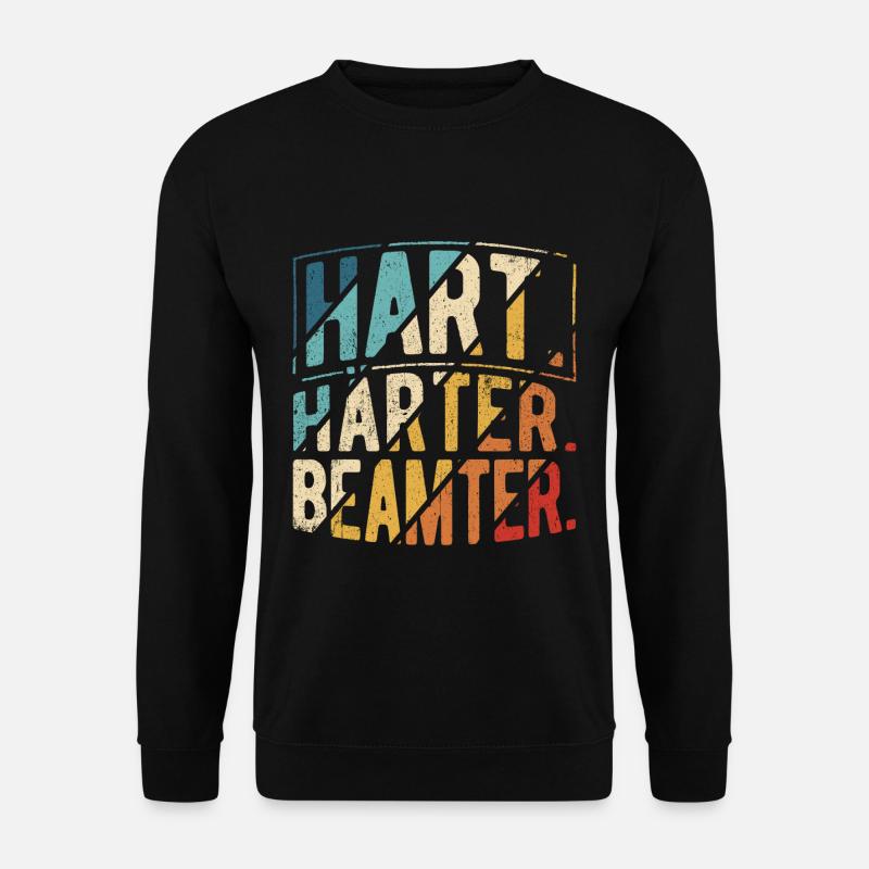 Hart Härter Beamter - Beamter Spruch Beamten - Unisex Pullover - Schwarz