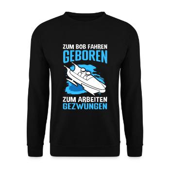 Zum Bob fahren geboren zum Arbeiten gezwungen Bobf - Unisex Pullover - Schwarz - Vorne - Alina (178cm) & Michal (187cm)