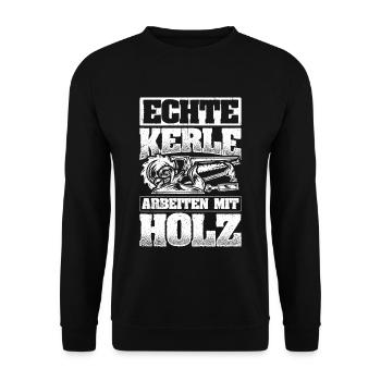 Tischler Schreiner Holz - Echte Kerle arbeiten mit - Unisex Pullover - Schwarz - Vorne - Alina (178cm) & Michal (187cm)