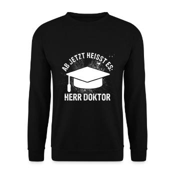 Ab Jetzt Heißt Es HERR DOKTOR Promotion Geschenk D - Unisex Pullover - Schwarz - Vorne - Alina (178cm) & Michal (187cm)