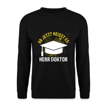 Ab Jetzt Heißt Es HERR DOKTOR Doktortitel Geschenk - Unisex Pullover - Schwarz - Vorne - Alina (178cm) & Michal (187cm)