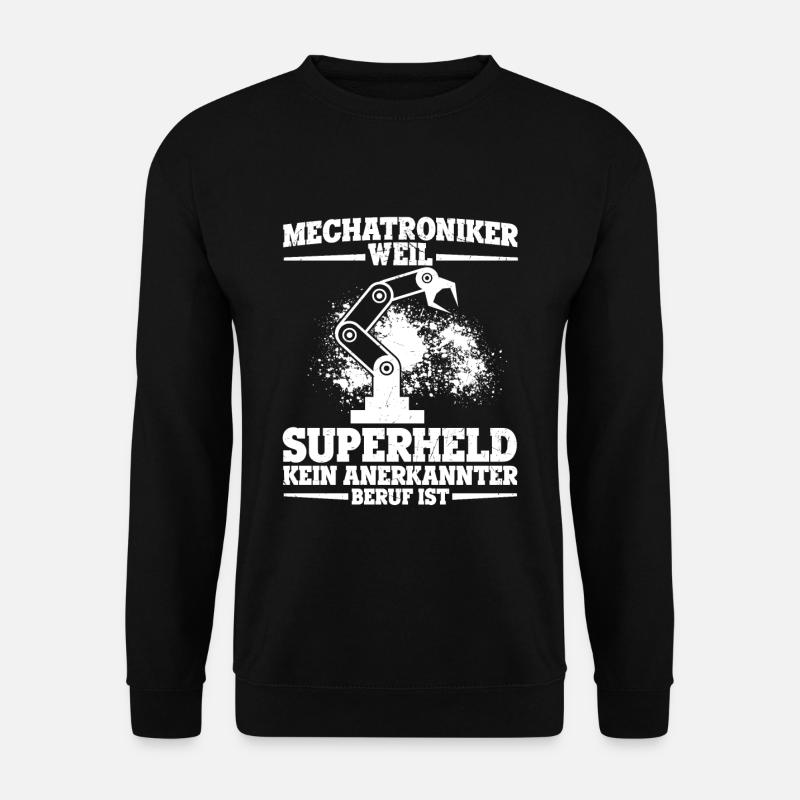 MECHATRONIKER WEIL SUPERHELD KEIN ANERKANNTER BERU - Unisex Pullover - Schwarz