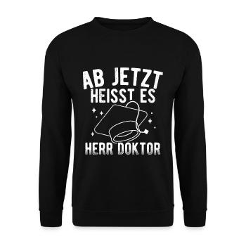 Ab Jetzt Heißt Es HERR DOKTOR Doktortitel Geschenk - Unisex Pullover - Schwarz - Vorne - Alina (178cm) & Michal (187cm)