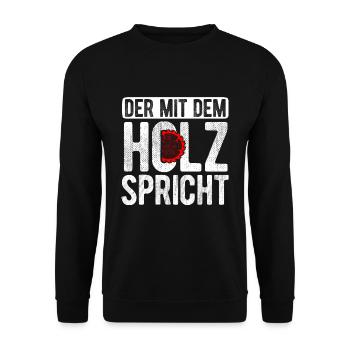 Der Mit Dem Holz Spricht Baum Wald Natur Holzfälle - Unisex Pullover - Schwarz - Vorne - Alina (178cm) & Michal (187cm)
