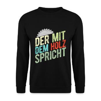 Der Mit Dem Holz Spricht Baum Wald Natur Baumfälle - Unisex Pullover - Schwarz - Vorne - Alina (178cm) & Michal (187cm)