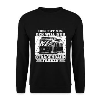 Der Tut Nix Der Will Nur Straßenbahn Fahren Spruch - Unisex Pullover - Schwarz - Vorne - Alina (178cm) & Michal (187cm)