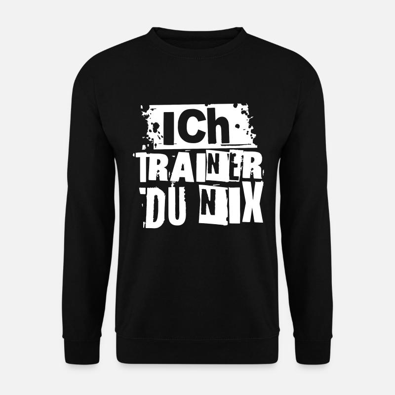 ICH TRAINER DU NIX - Unisex Pullover - Schwarz