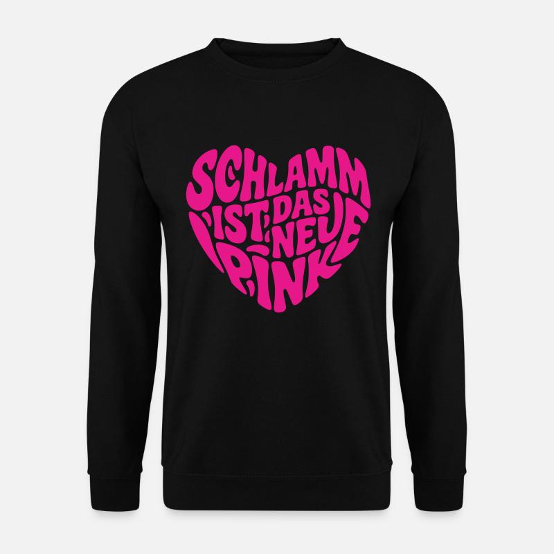 Schlamm ist das neue pink - Unisex Pullover - Schwarz