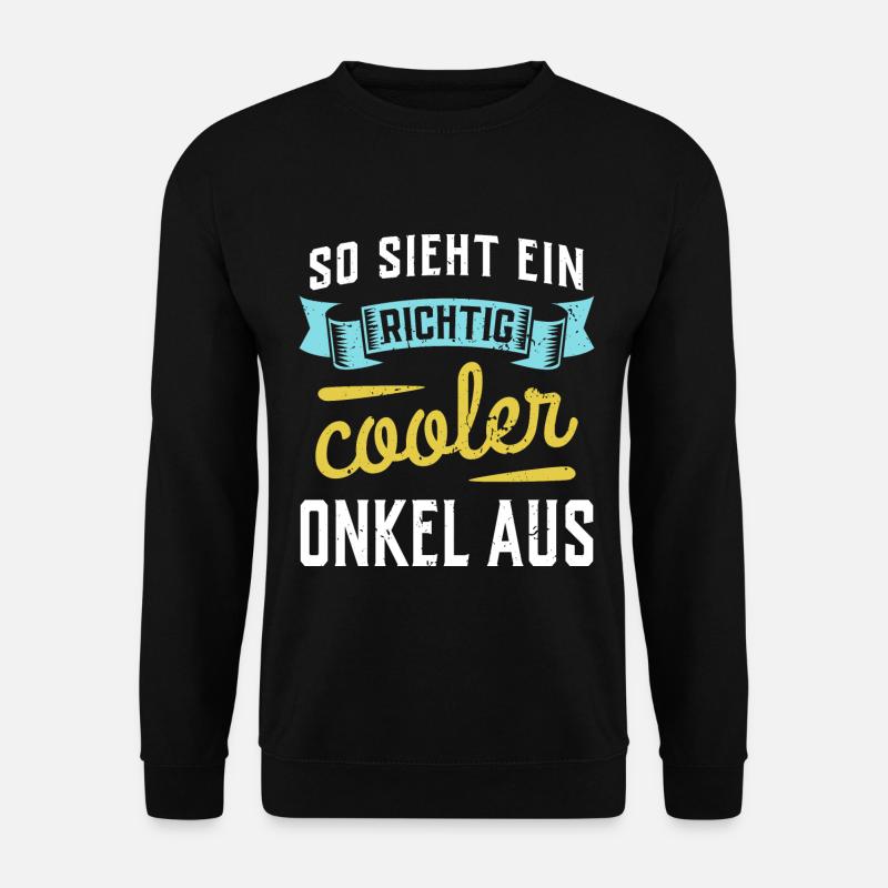 So sieht ein richtig cooler Onkel aus - Unisex Pullover - Schwarz