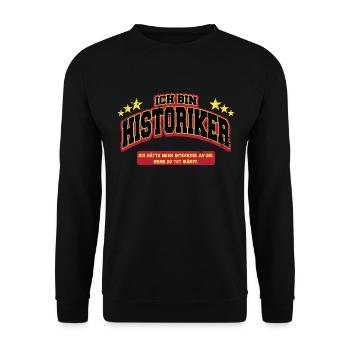 Ich bin Historiker Spruch Sarkasmus Fun - Unisex Pullover - Schwarz - Vorne - Alina (178cm) & Michal (187cm)