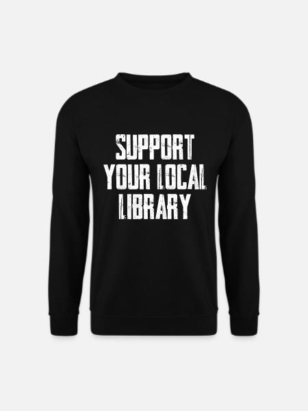 Support Your Local Library - Unisex Pullover - Schwarz