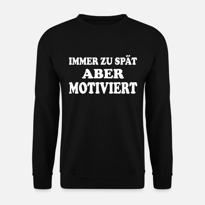 Always late but motivated - Unisex Sweatshirt - black