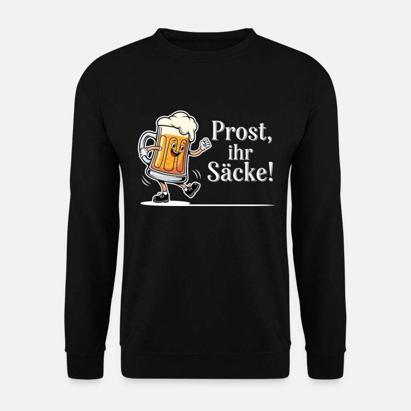 Prost, ihr Säcke ! - Unisex Pullover - Schwarz