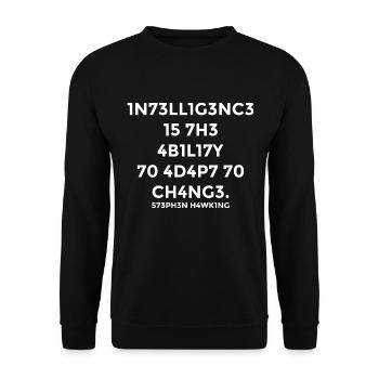 Intelligence is the ability to adapt to changes - Unisex Sweatshirt - black - Front - Alina (178cm) & Michal (187cm)