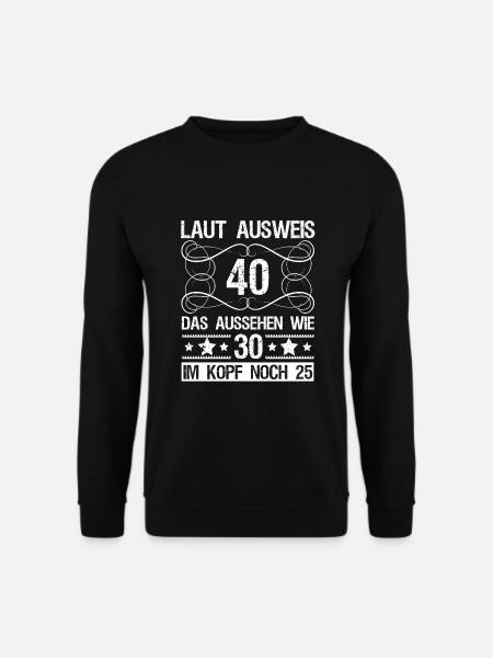 Lustige Geburtstagssprüche 40. Geburtstag Geschenk - Unisex Pullover - Schwarz