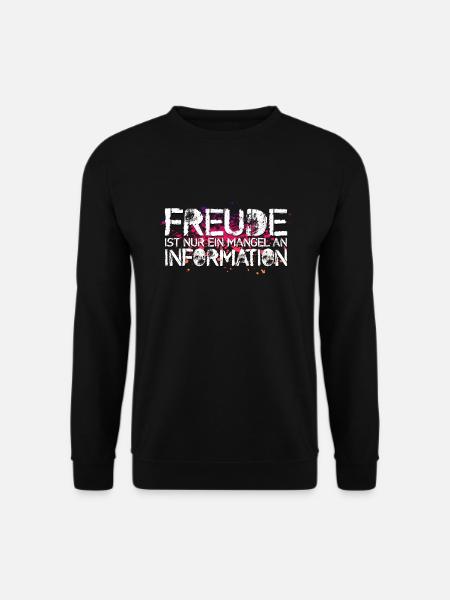 Freude ist nur ein Mangel an Information - Unisex Pullover - Schwarz