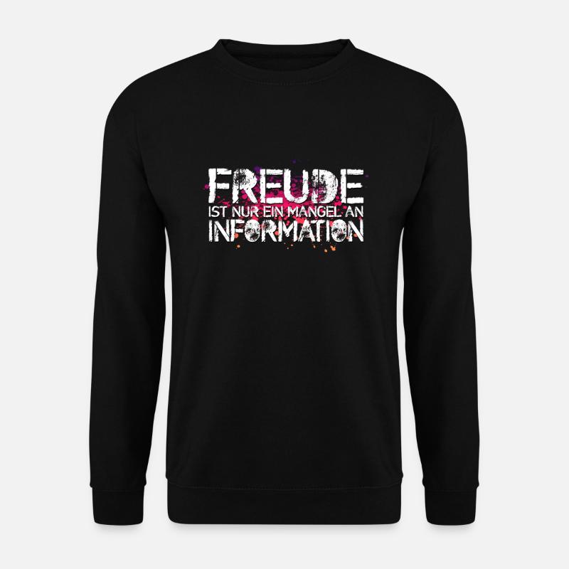 Freude ist nur ein Mangel an Information - Unisex Pullover - Schwarz