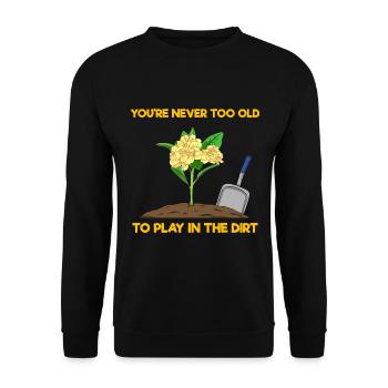 You're Never Too Old To Play In The Dirt Gärtner - Unisex Pullover - Schwarz - Vorne - Alina (178cm) & Michal (187cm)