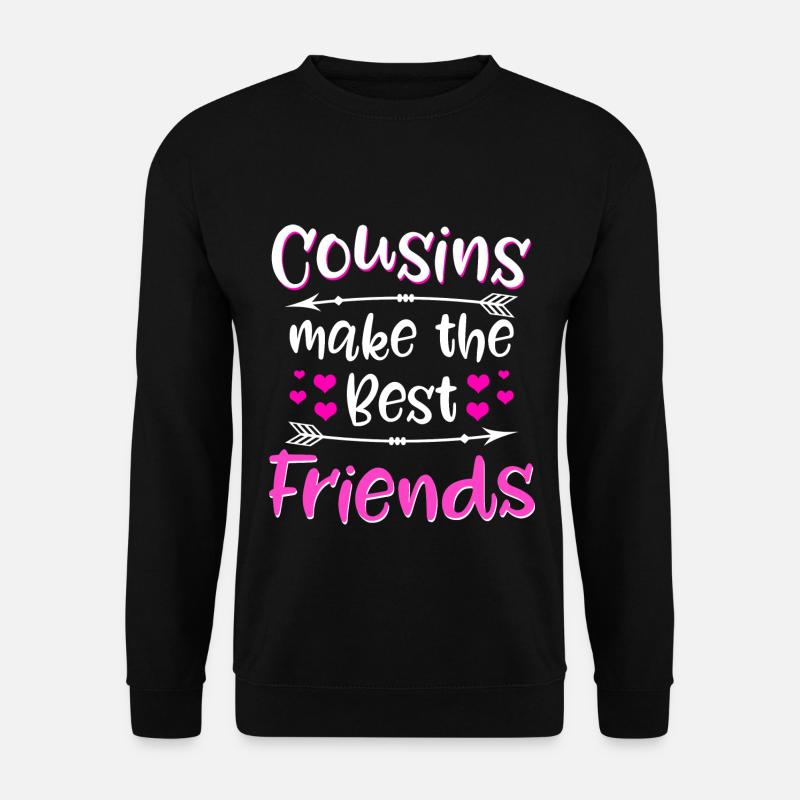 Cousins Make The Best Friends - cousin cousin - Unisex Sweatshirt - black