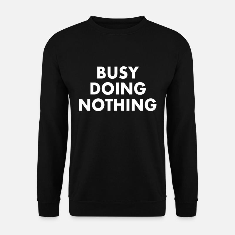 busy doing nothing - Unisex Pullover - Schwarz