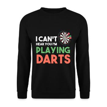 I Can't Hear You I'm Playing Darts - Unisex Pullover - Schwarz - Vorne - Alina (178cm) & Michal (187cm)