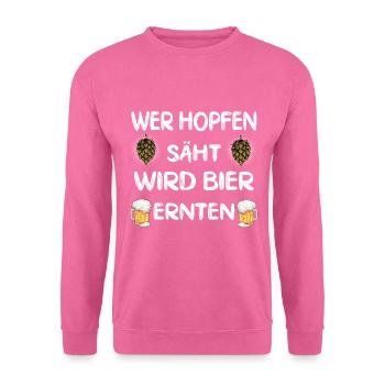 Wer Hopfen säht wird Bier ernten Bierfan Motiv - Unisex Pullover - Pink - Vorne