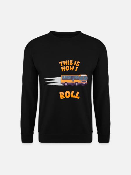 Busfahrer Schulbus - How I roll - Unisex Pullover - Schwarz