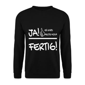 JA ES WIRD HEUTE NOCH FERTIG - Unisex Pullover - Schwarz - Vorne - Alina (178cm) & Michal (187cm)