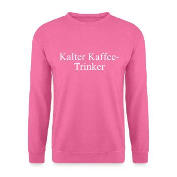 Kalter Kaffee-Trinker - Unisex Pullover - Pink - Vorne