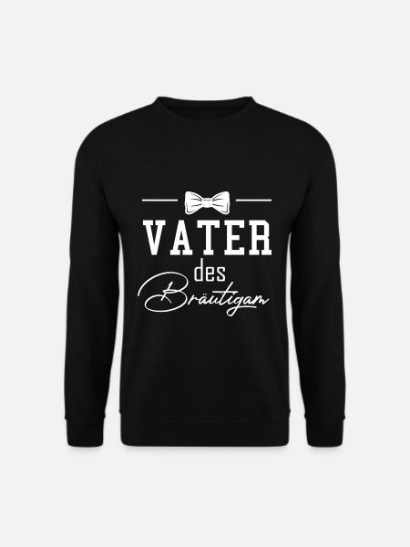 JGA Männer Tshirt Bräutigam Outfit Vater des Bräut - Unisex Pullover - Schwarz