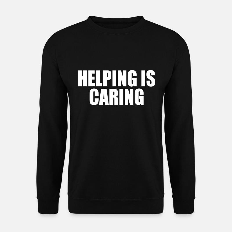 Helping is caring - Sweat-shirt Unisexe - noir