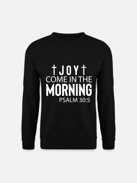 Joy Come In The Morning Psalm 30:5 - Unisex Pullover - Schwarz