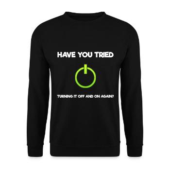 Have You Tried Turning It Off And On Again? - Unisex Pullover - Schwarz - Vorne - Alina (178cm) & Michal (187cm)